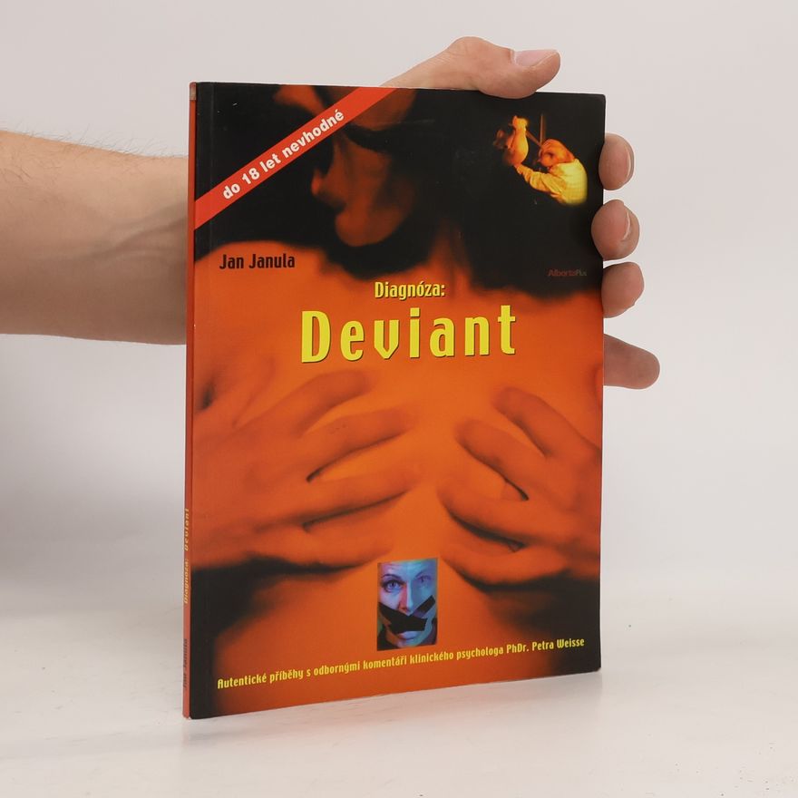Jan Janula Diagnóza: Deviant. Autentické příběhy s odbornými komentáři klinického psychologa PhDr. Petra Weisse