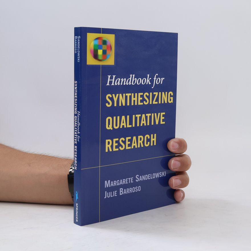 Margarete Sandelowski Handbook for Synthesizing Qualitative Research