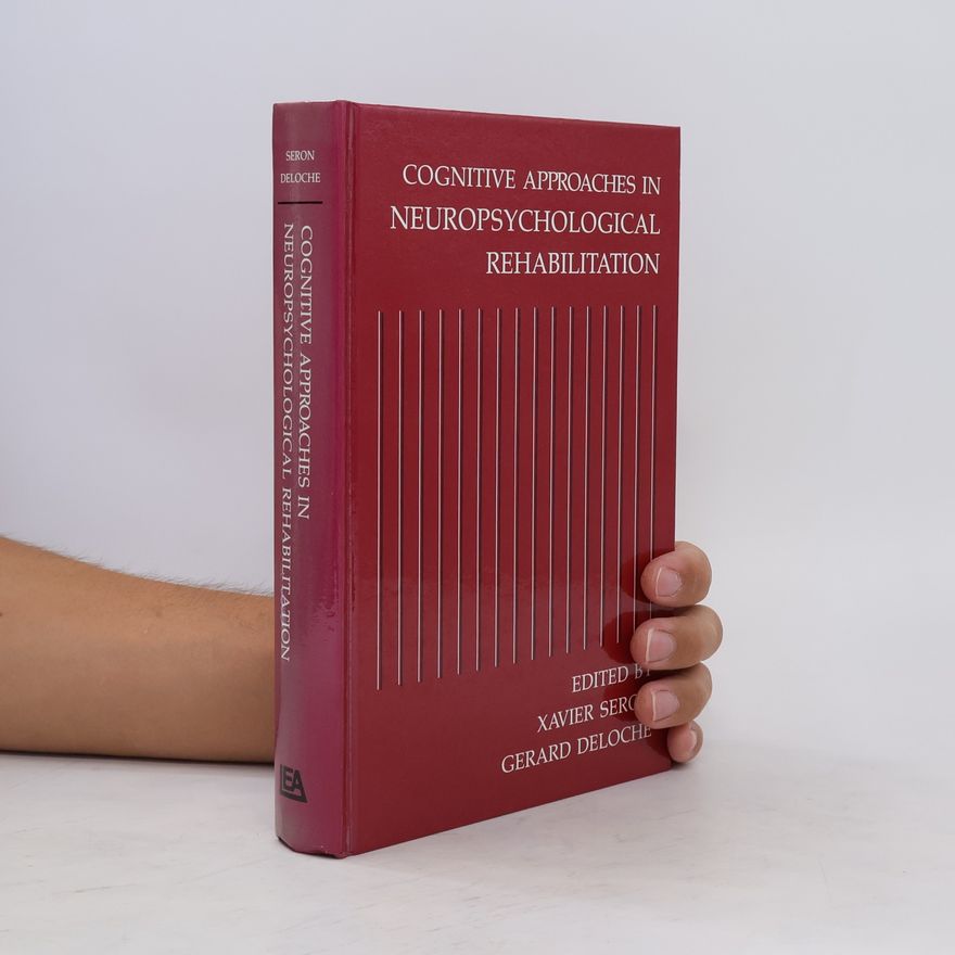 Gérard Deloche Cognitive Approaches in Neuropsychological Rehabilitation