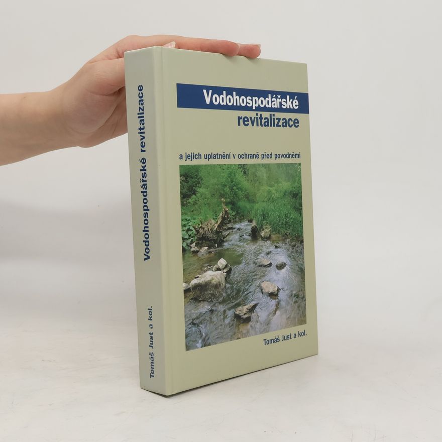 Tomáš Just Vodohospodářské revitalizace a jejich uplatnění v ochraně před povodněmi