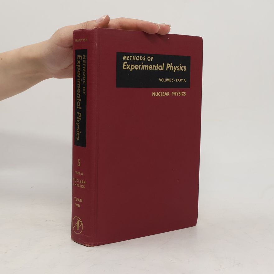 Yuan Wu Methods of Experimental Physics. Volume 5, Nuclear Physics, Part A