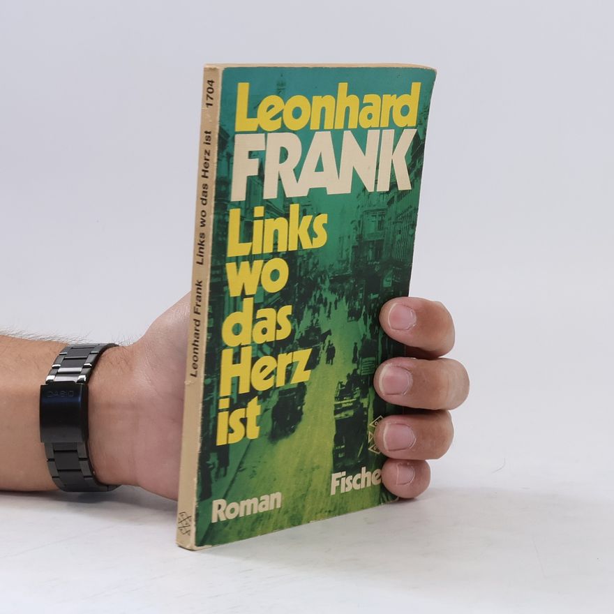 Leonhard Frank Links wo das Herz ist
