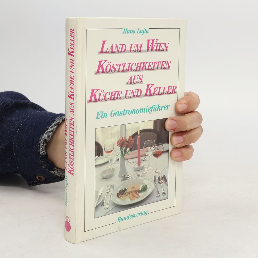 Hans Lajta Land um Wien Köstlichkeiten aus Küche und Keller