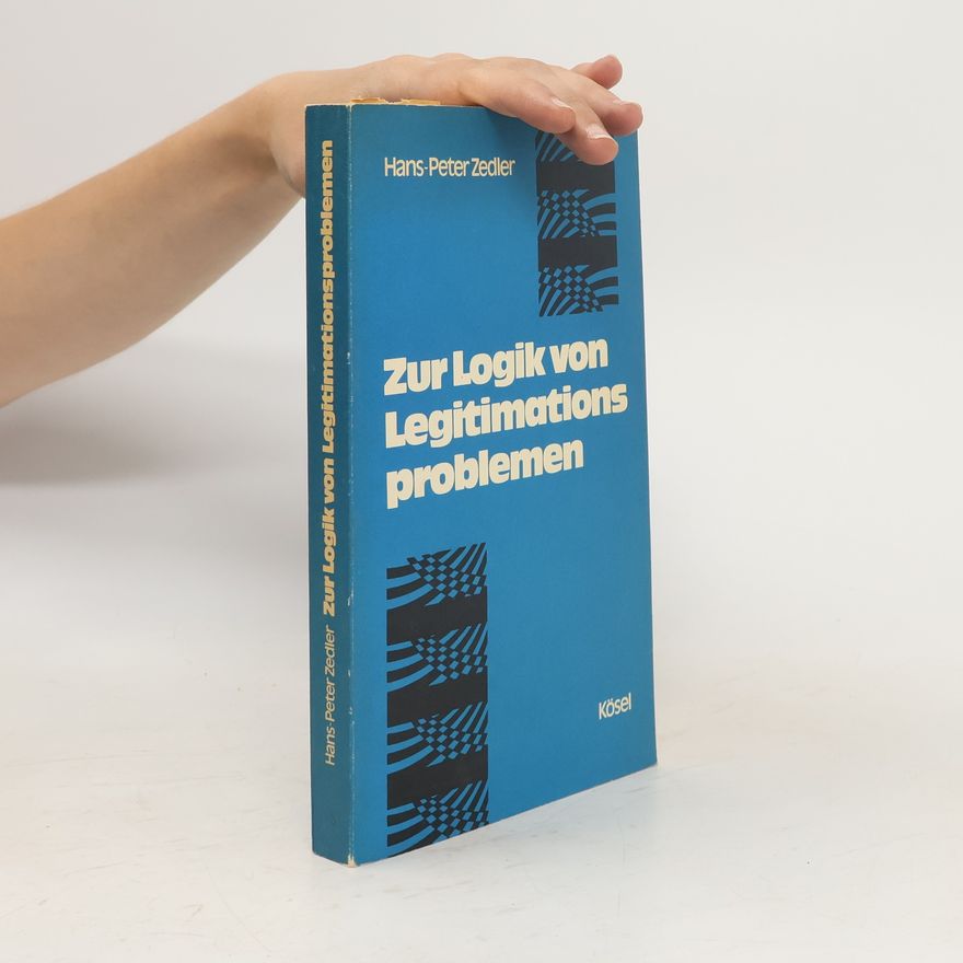 Peter Zedler Zur Logik von Legitimationsproblemen