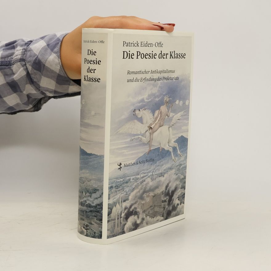 Patrick Eiden-Offe Die Poesie der Klasse
