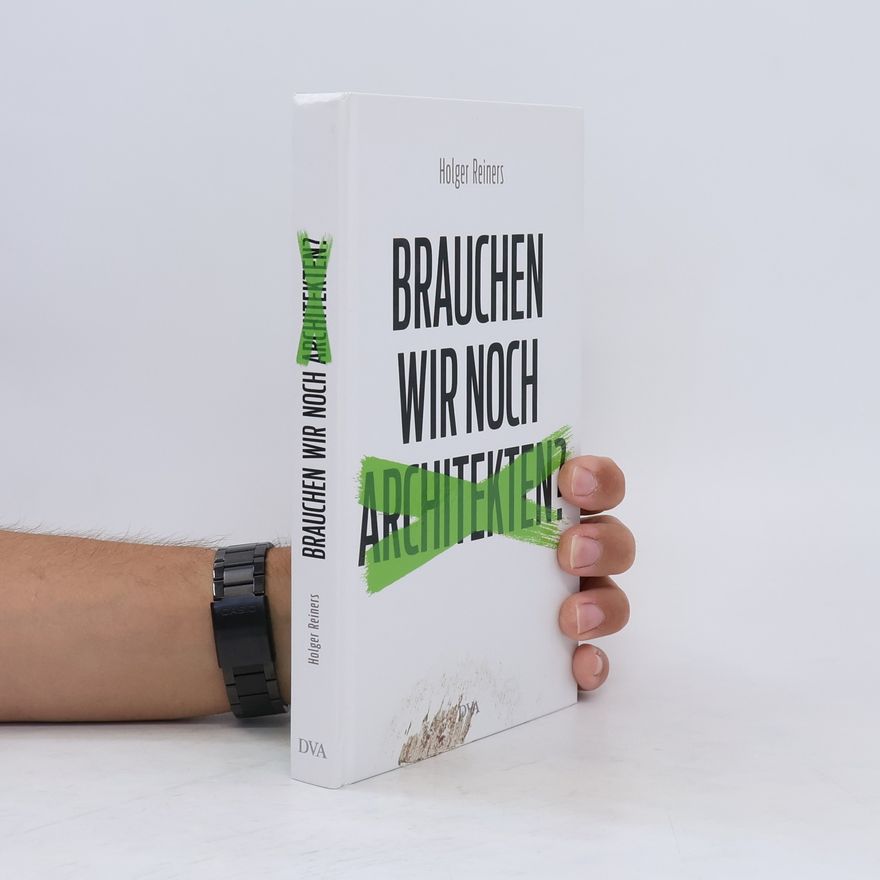 Holger Reiners Brauchen wir noch Architekten?