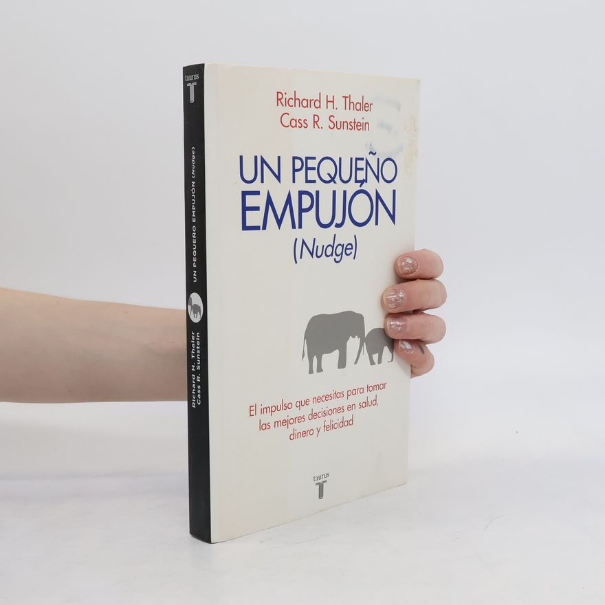 Richard Thaler Un Pequeno Empujon (Nudge)