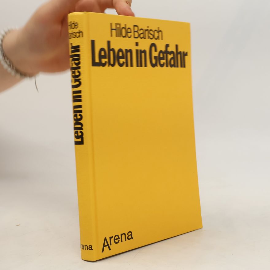 Hilde Barisch Leben in Gefahr