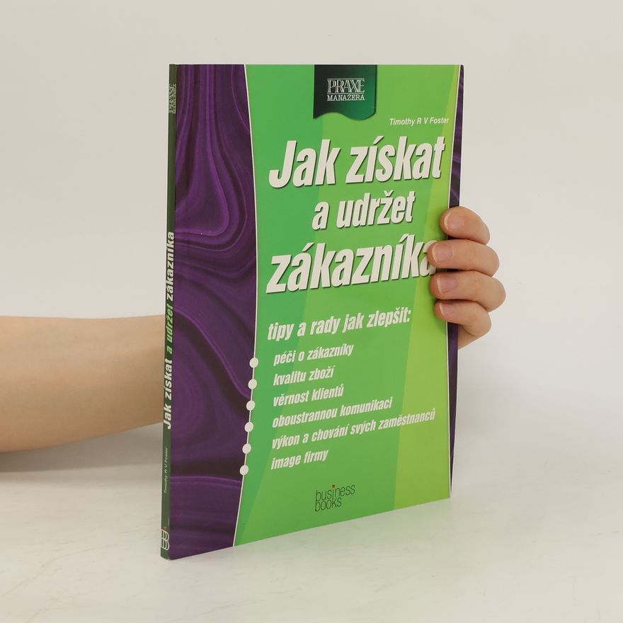 Timothy R. V. Foster Jak získat a udržet zákazníka