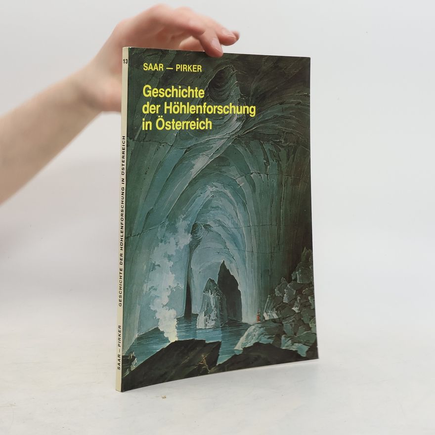 Rudolf Saar  Geschichte der Höhlenforschung in Österreich