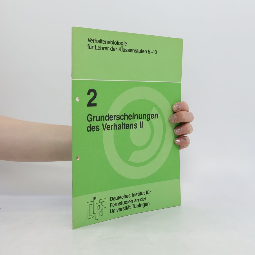 Autorenkollektiv Verhaltensbiologie für Lehrer der Klassenstufen 5-10. Grunderscheinungen des Verhaltens II