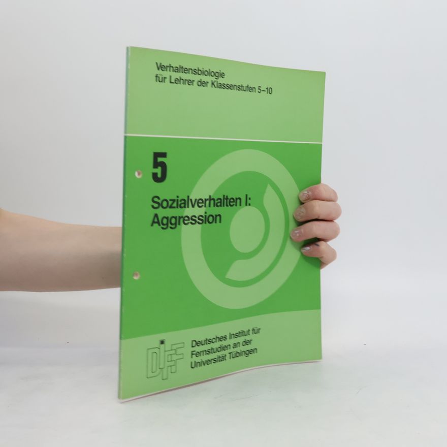 Kolektiv autorů Verhaltensbiologie für Lehrer der Klassenstufen 5-10. Sozialverhalten I: Aggression
