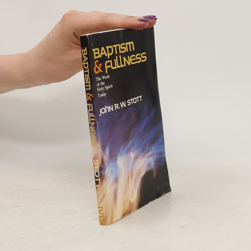John Stott Baptism and fullness