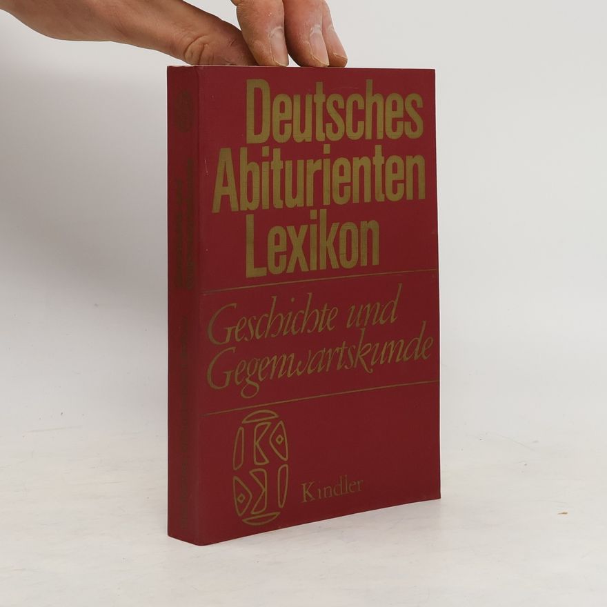 Autorenkollektiv Deutsches Abiturienten Lexikon. Geschichte und Gegemwartskund