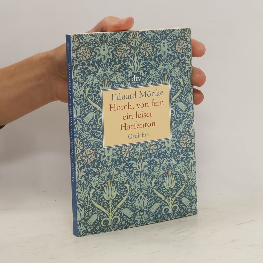 Eduard Mörike Horch, von fern ein leiser Harfenton. Gedichte. Originalausgabe. Ausgew. u. hrsg. v. Dietmar Jaegle