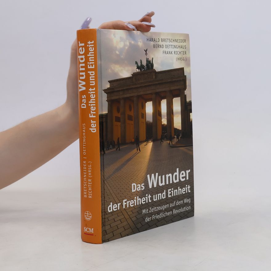 Harald Bretschneider Das Wunder der Freiheit und Einheit