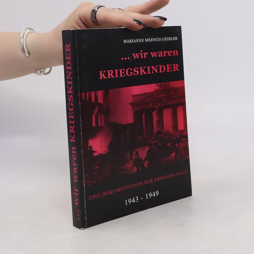 Marianne Meewes-Geisler ... wir waren Kriegskinder II.