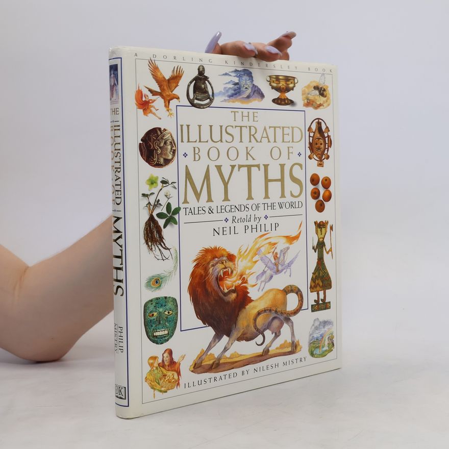 Neil Philip The Illustrated Book of Myths