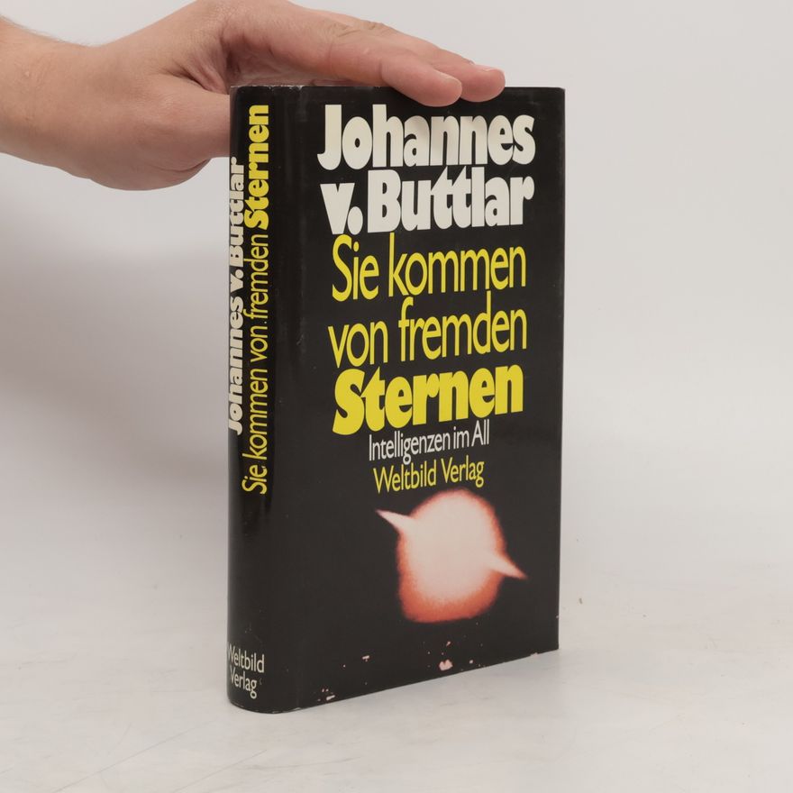 Johannes von Buttlar Sie kommen von fremden Sternen