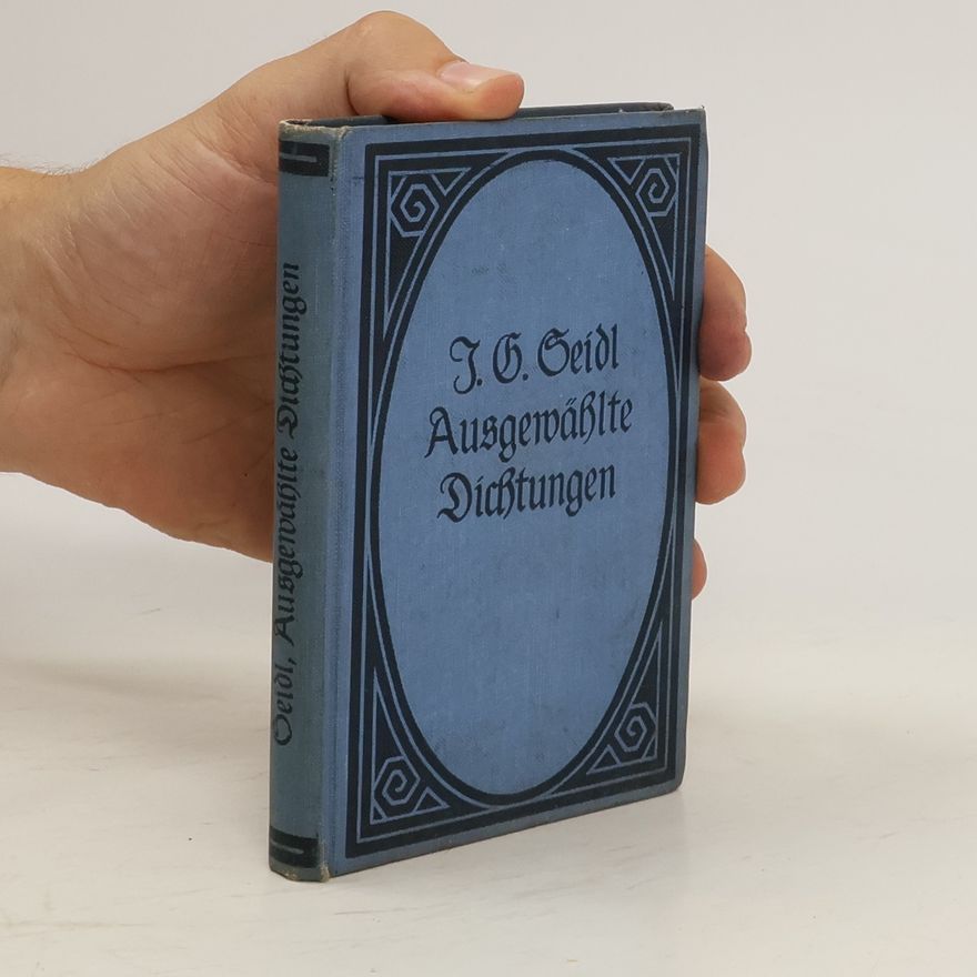 Johann Gabriel Seidl Ausgewählte Dichtungen