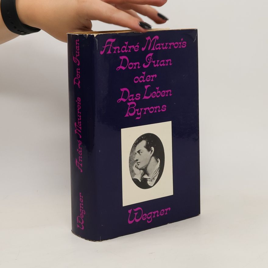 André Maurois Don Juan oder Das Leben Lord Byrons