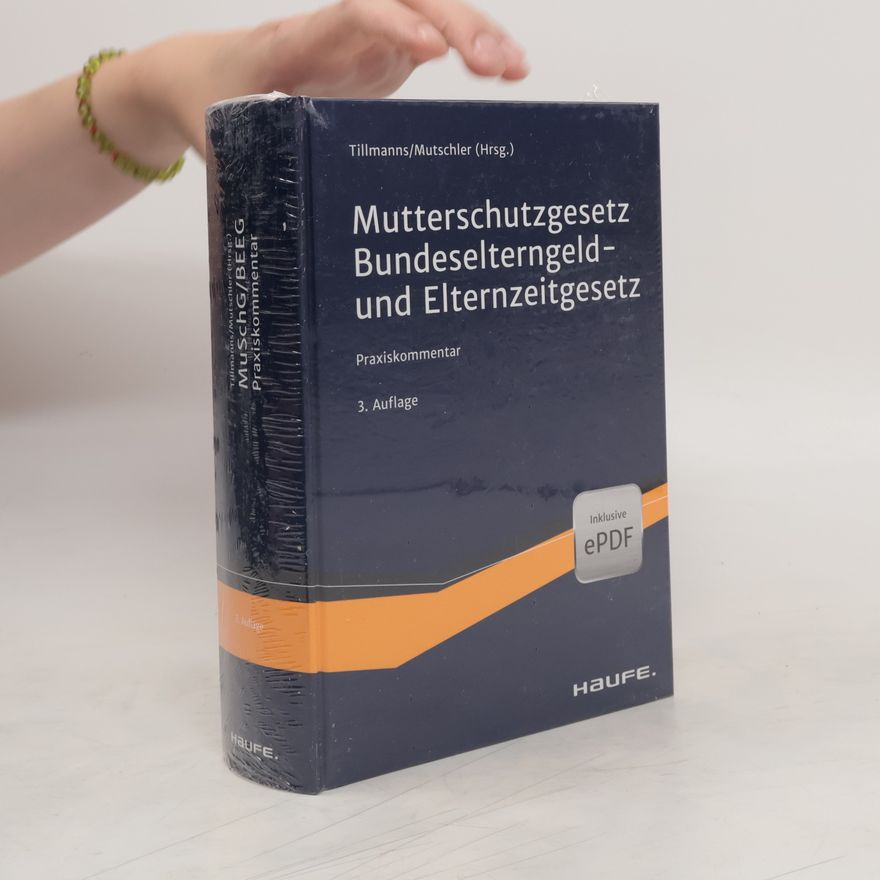 Autorenkollektiv Mutterschutzgesetz, Bundeselterngeld- und Elternzeitgesetz