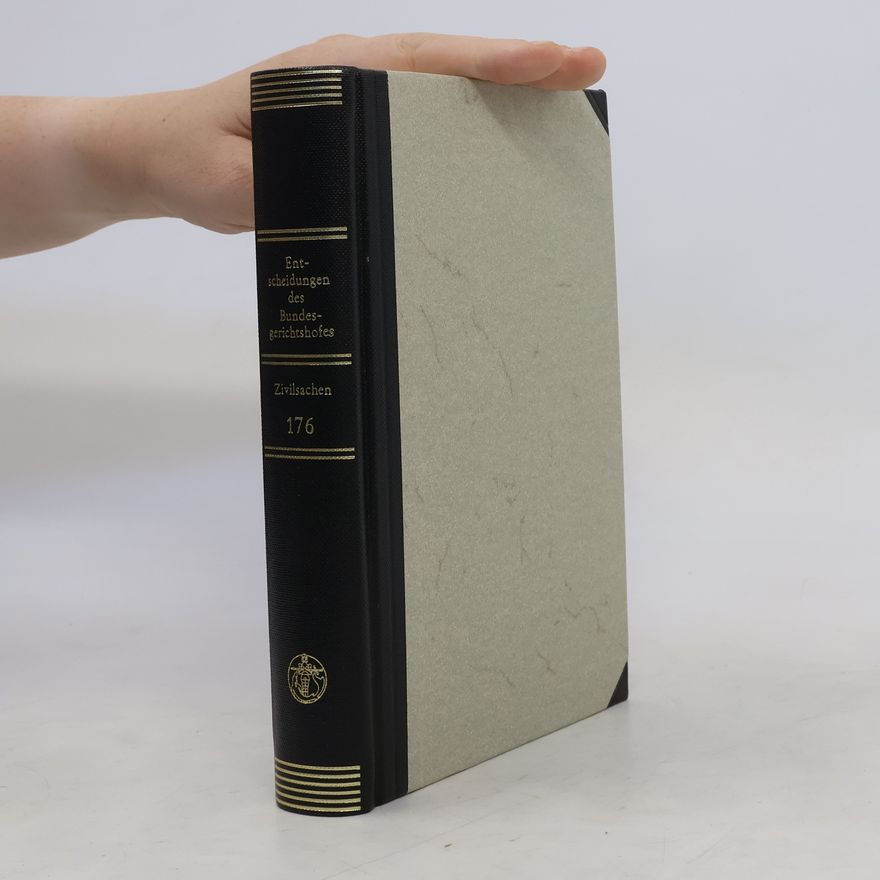 Autorenkollektiv Entscheidungen des Bundesgerichtshofes in Zivilsachen, BGHZ. Bd. 176