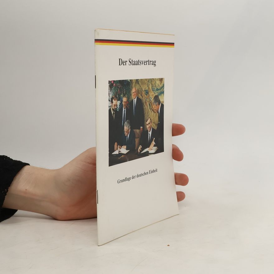 Various authors Der Staatsvertrag. Grundlage der deutschen Einheit