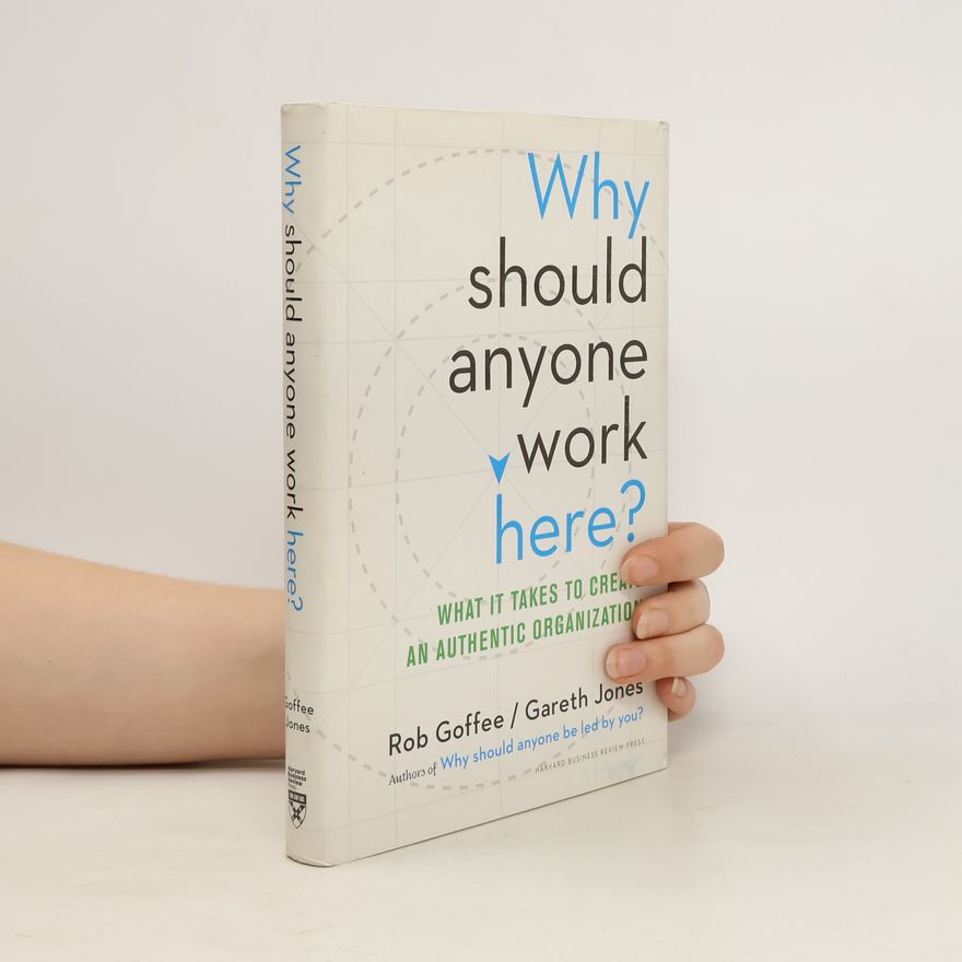 Robert Goffee Why should anyone work here? : what it takes to create an authentic organization