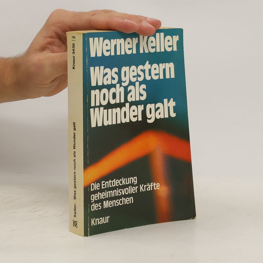 Werner Keller Was gestern noch als Wunder galt