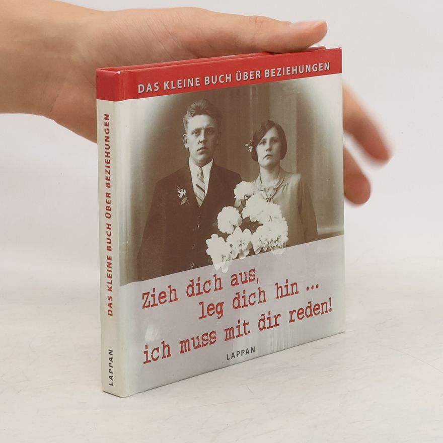 Hans Borghorst Das kleine Buch der Beziehungen. Zieh dich aus, leg dich hin... ich muss mit dir reden