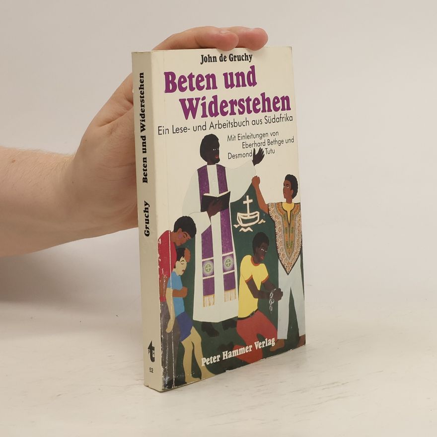 John W. De Gruchy Beten und Widerstehen