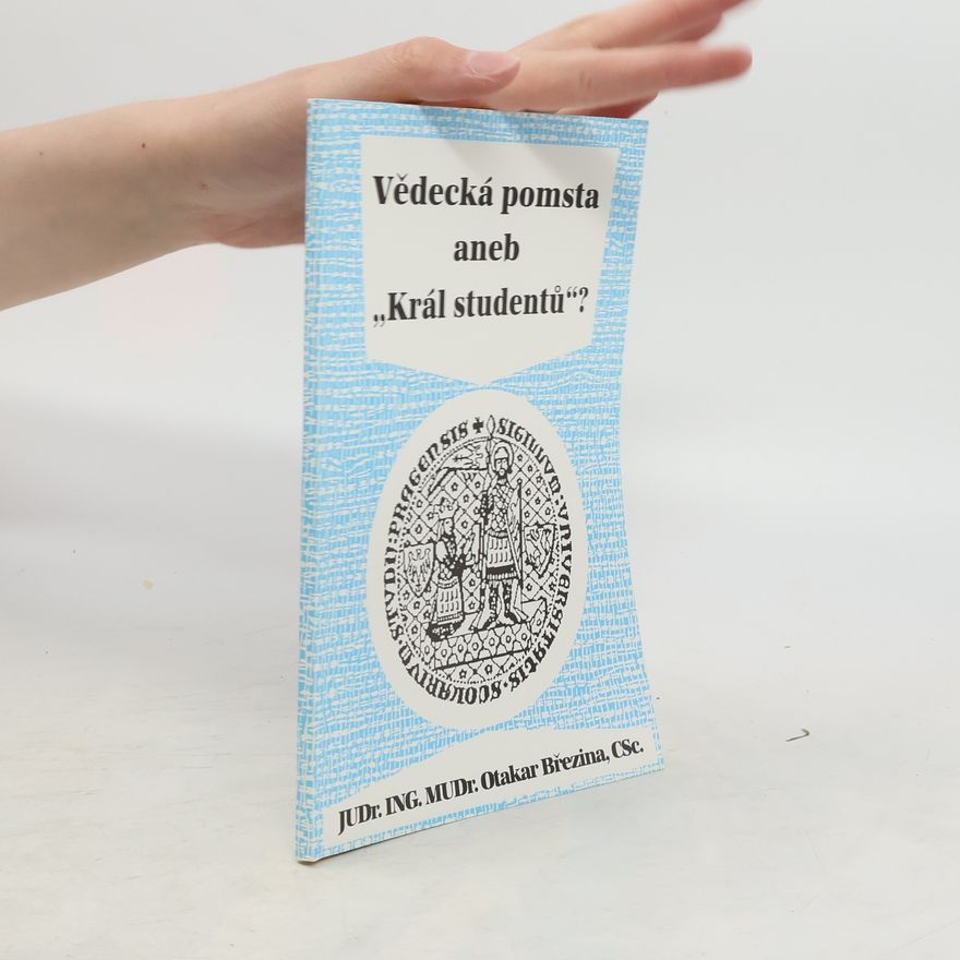 Březina Otakar Vědecká pomsta aneb "Král studentů"?