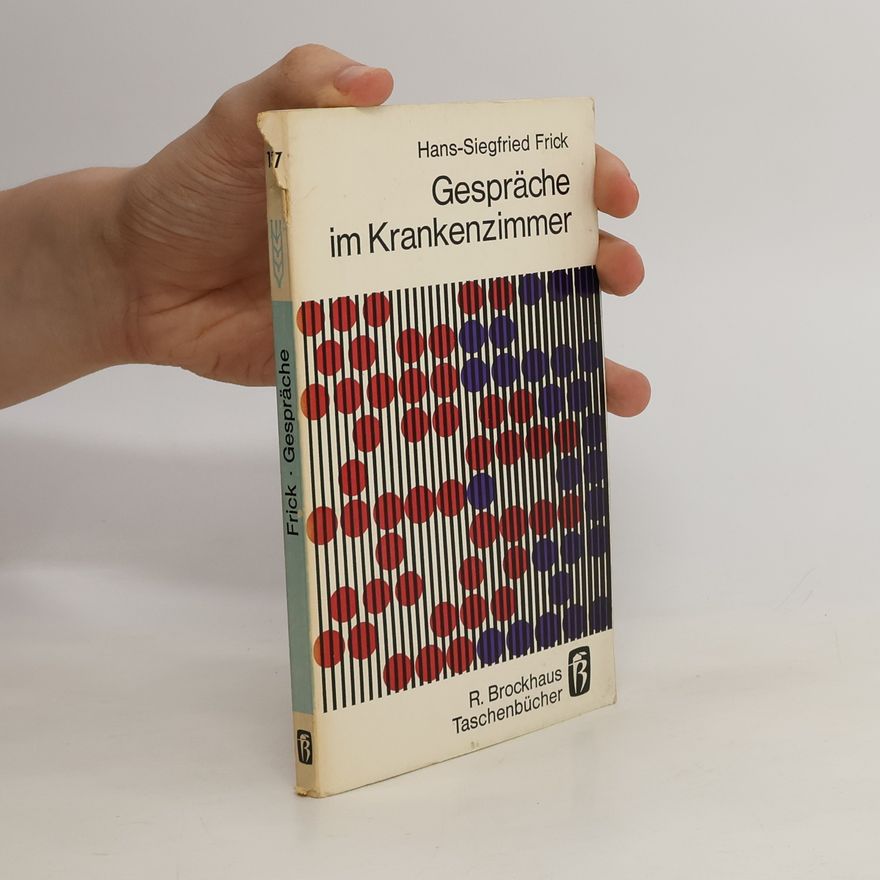 Hans-Siegfried Frick Gespräche im Krankenzimmer