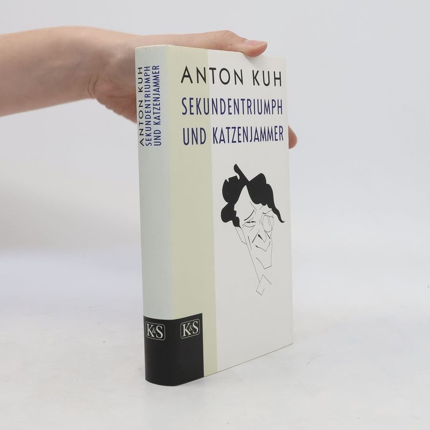 Anton Kuh Sekundentriumph und Katzenjammer