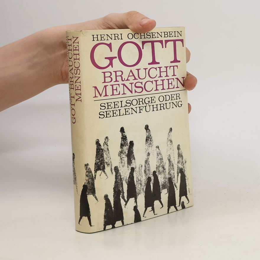 Henri Ochsenbein Gott Braucht Menschen