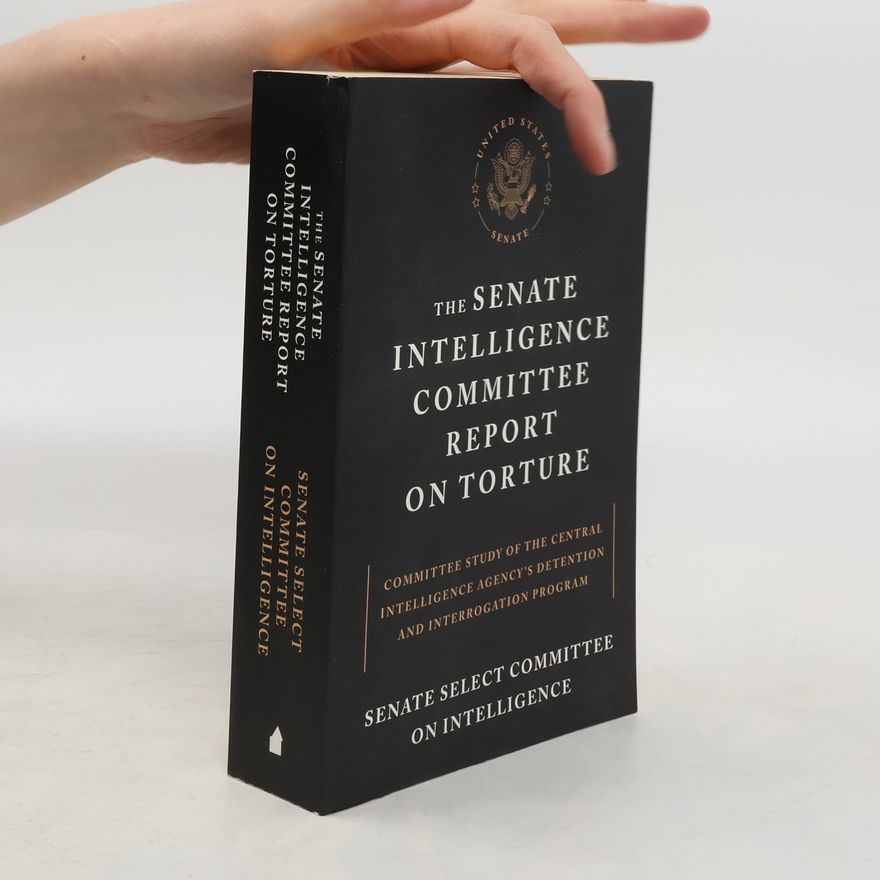 Various authors The Senate Intelligence Committee Report on Torture