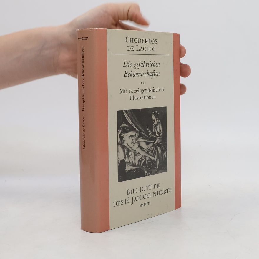 Pierre-Ambroise-François Choderlos de Laclos Die gefährlichen Bekanntschaften