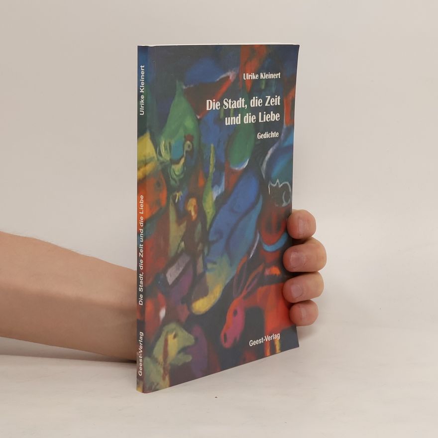 Ulrike Kleinert Die Stadt, die Zeit und die Liebe