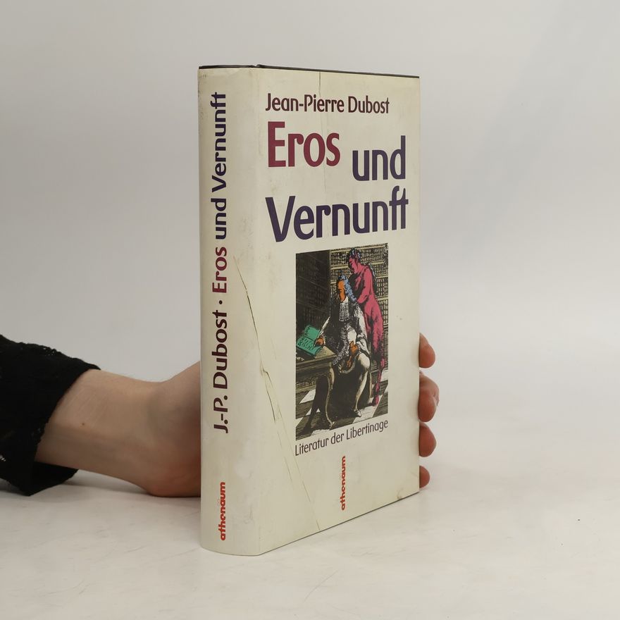 Jean Pierre Dubost Eros und Vernunft
