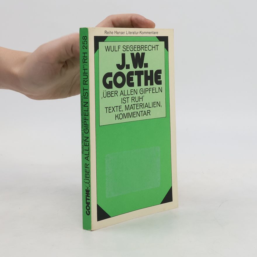 Wulf Segebrecht Johann Wolfgang Goethes Gedicht "Über allen Gipfeln ist Ruh" und seine Folgen