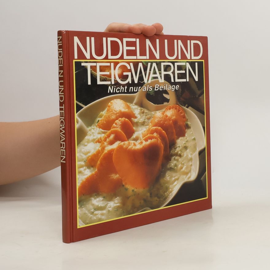 Autorenkollektiv Nudeln und Teigwaren. Nicht nur als Beilage