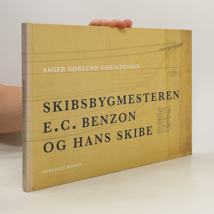 Asger Nørlund Christensen Skibsbygmesteren E. C. Benzon og hans skibe