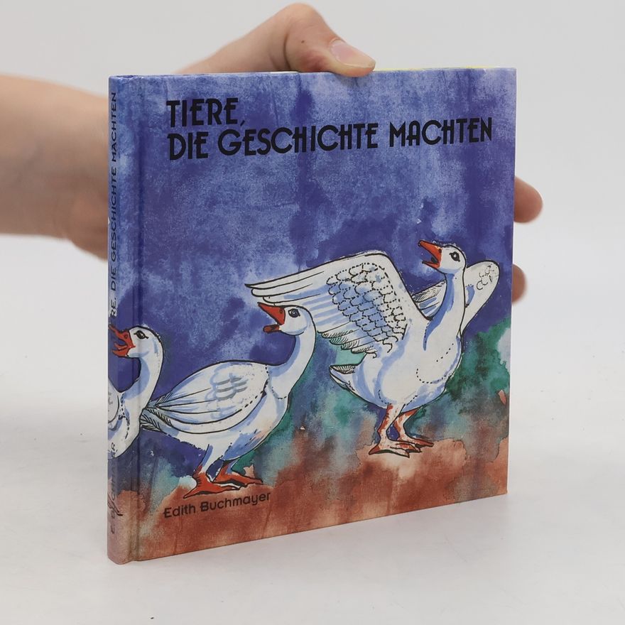 Edith Buchmayer Tiere, die Geschichte machten