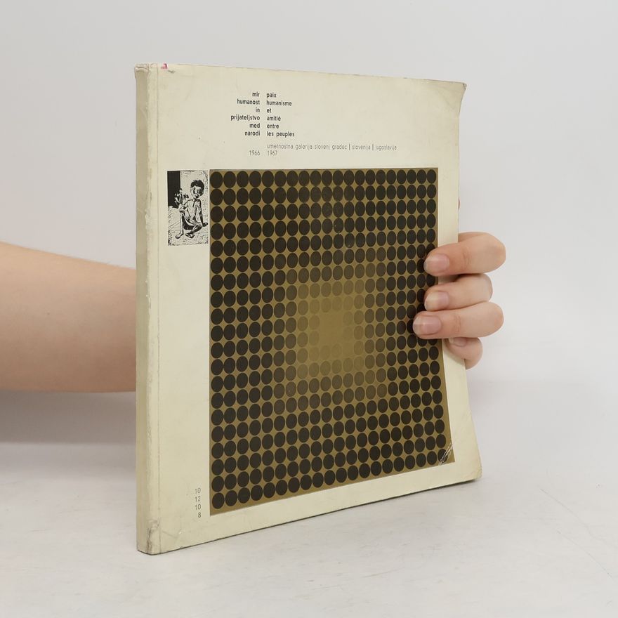 Kolektiv autorů Mir humanost in prijateljstvo med narodi : Umetnostna galerija Slovenj Gradec, Slovenija, Jugoslavija 1966, 1967