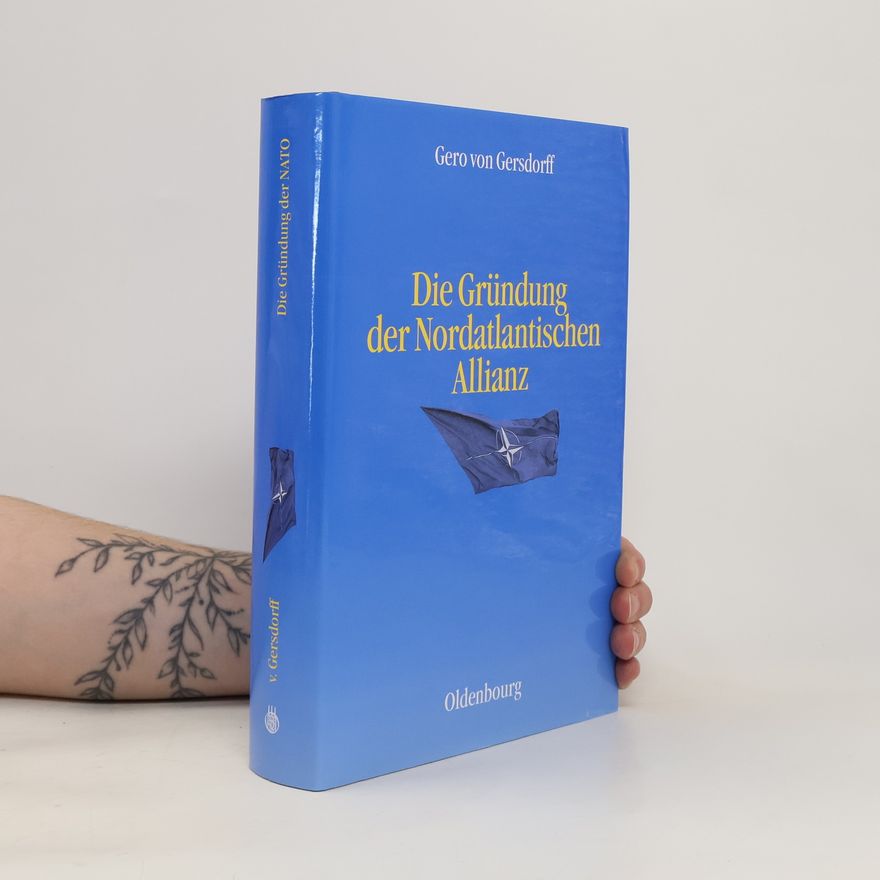 Gero von Gersdorff Die Gründung der Nordatlantischen Allianz