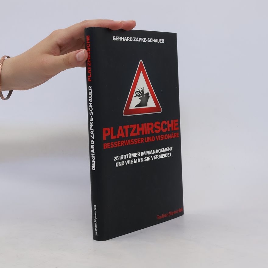 Gerhard Zapke-Schauer Platzhirsche, Besserwisser und Visionäre
