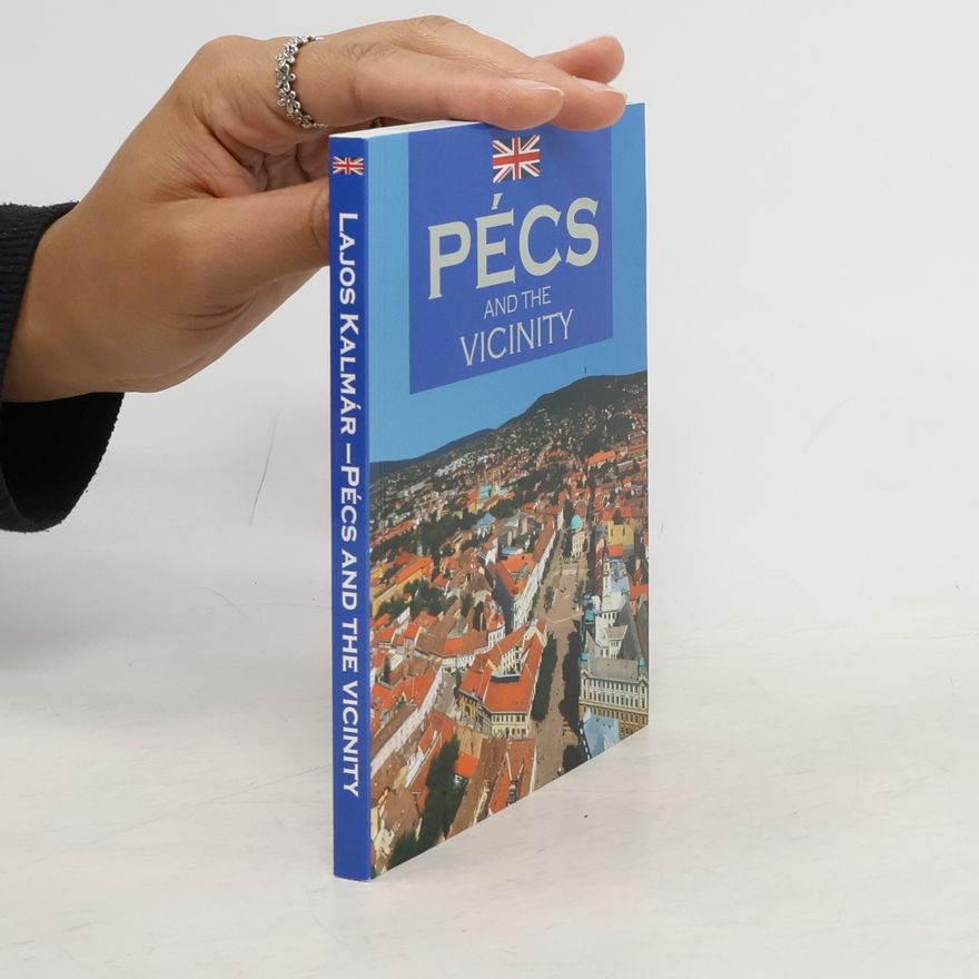 Kolektiv autorů Pécs and the Vicinity