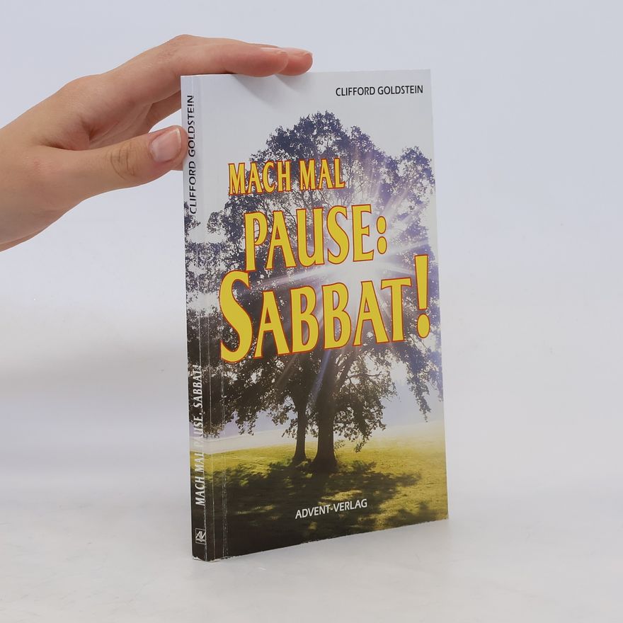 Clifford Goldstein Mach mal Pause: Sabbat!
