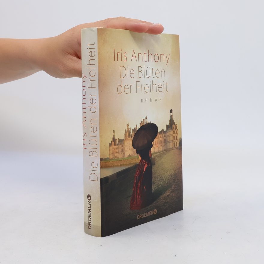 Iris Anthony Die Blüten der Freiheit